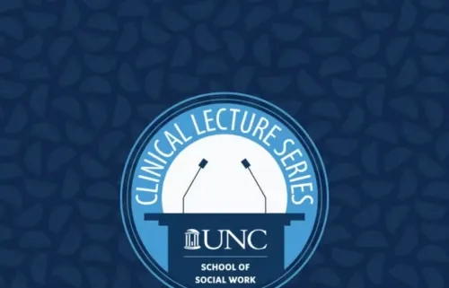 Clinical Lecture Series graphic with podium and microphones with UNC School of Social Work logo on the podium.